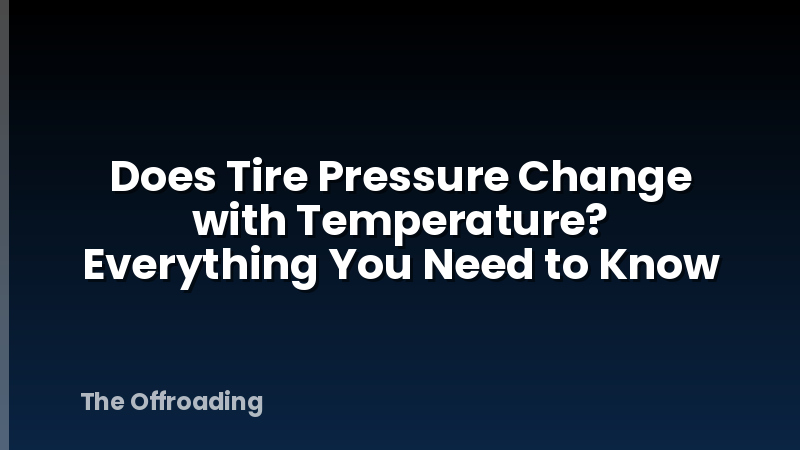 Does Tire Pressure Change with Temperature? Everything You Need to Know