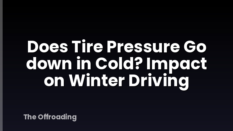 Does Tire Pressure Go down in Cold? Impact on Winter Driving