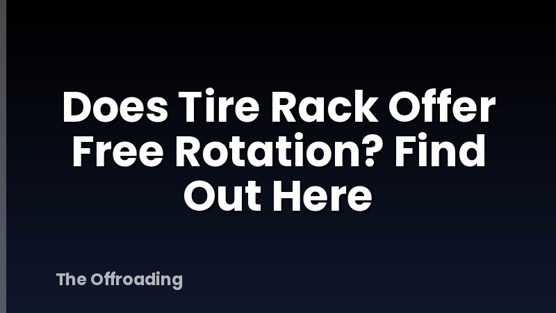 Does Tire Rack Offer Free Rotation? Find Out Here