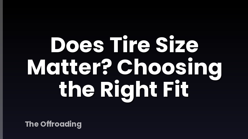 Does Tire Size Matter? Choosing the Right Fit
