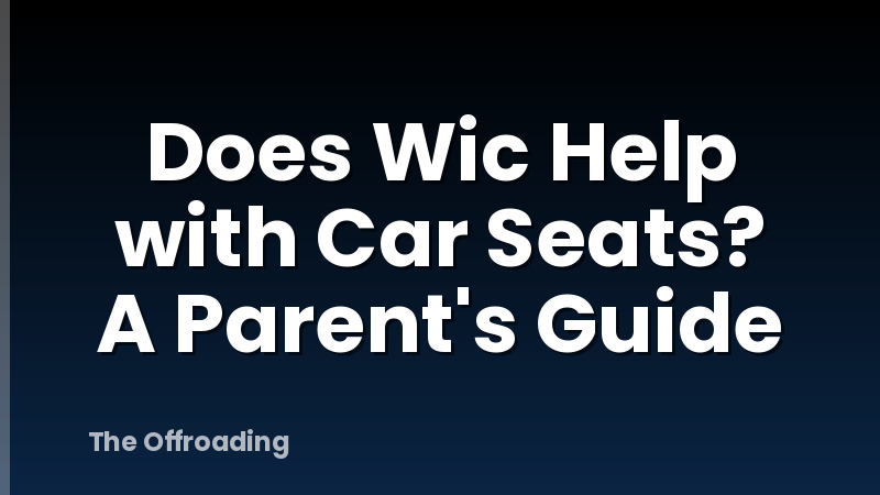 Does Wic Help with Car Seats? A Parent's Guide