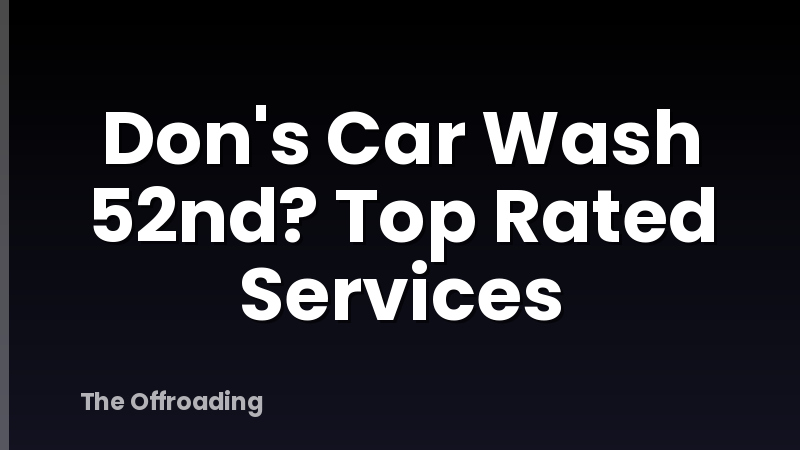 Don's Car Wash 52nd? Top Rated Services