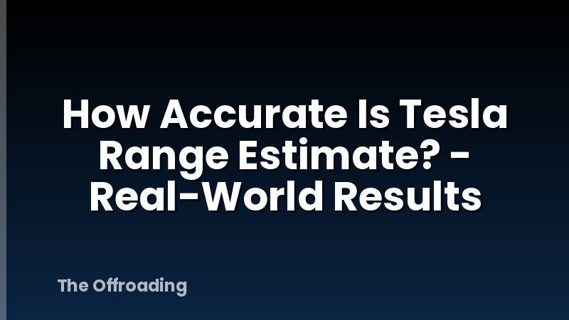 How Accurate Is Tesla Range Estimate? - Real-World Results