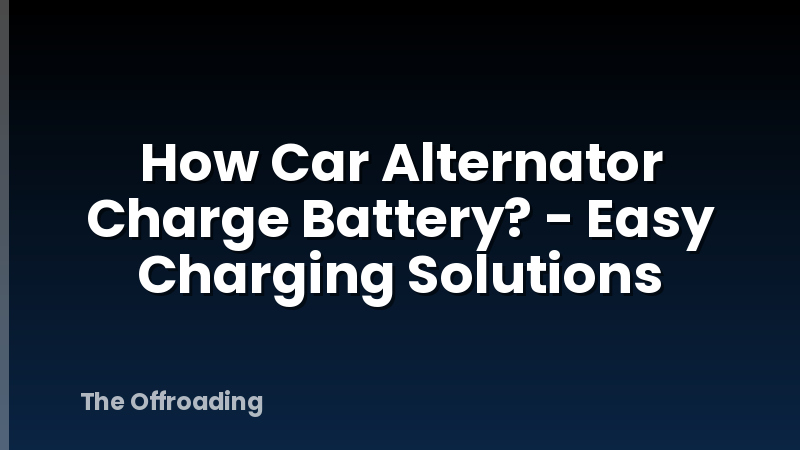 How Car Alternator Charge Battery? - Easy Charging Solutions