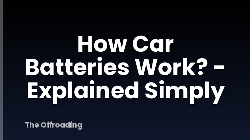 How Car Batteries Work? - Explained Simply