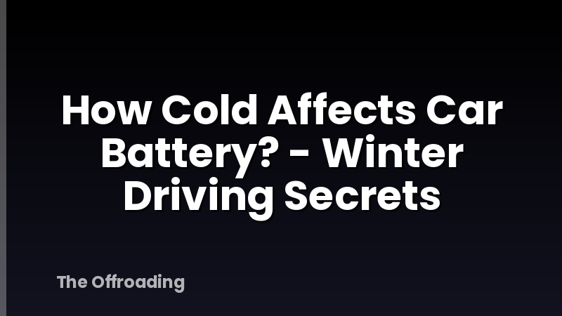 How Cold Affects Car Battery? - Winter Driving Secrets