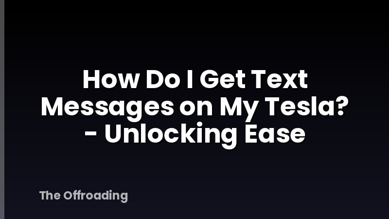 How Do I Get Text Messages on My Tesla? - Unlocking Ease