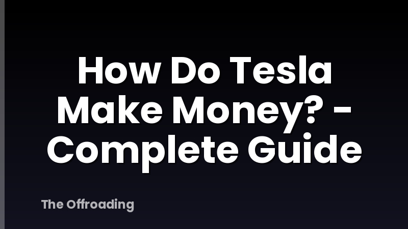 How Do Tesla Make Money? - Complete Guide