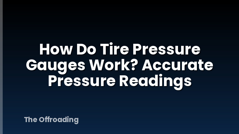 How Do Tire Pressure Gauges Work? Accurate Pressure Readings