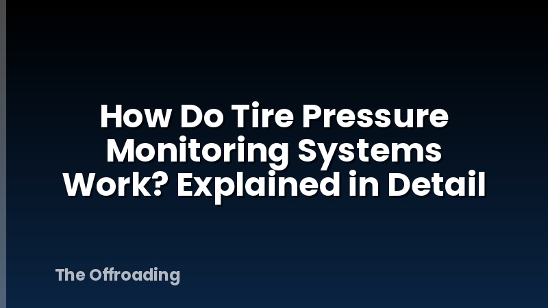How Do Tire Pressure Monitoring Systems Work? Explained in Detail