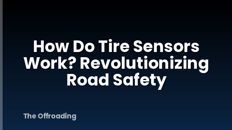 How Do Tire Sensors Work? Revolutionizing Road Safety