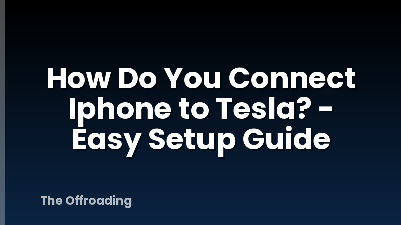 How Do You Connect Iphone to Tesla? - Easy Setup Guide