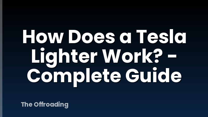 How Does a Tesla Lighter Work? - Complete Guide