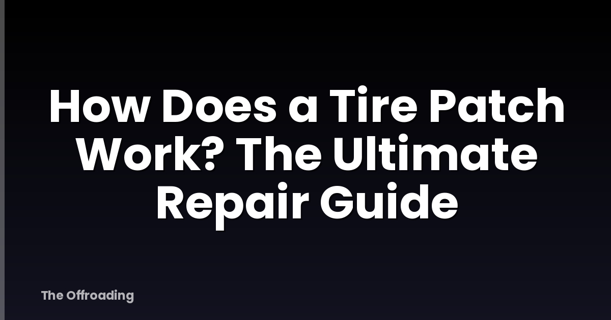 How Does a Tire Patch Work? The Ultimate Repair Guide