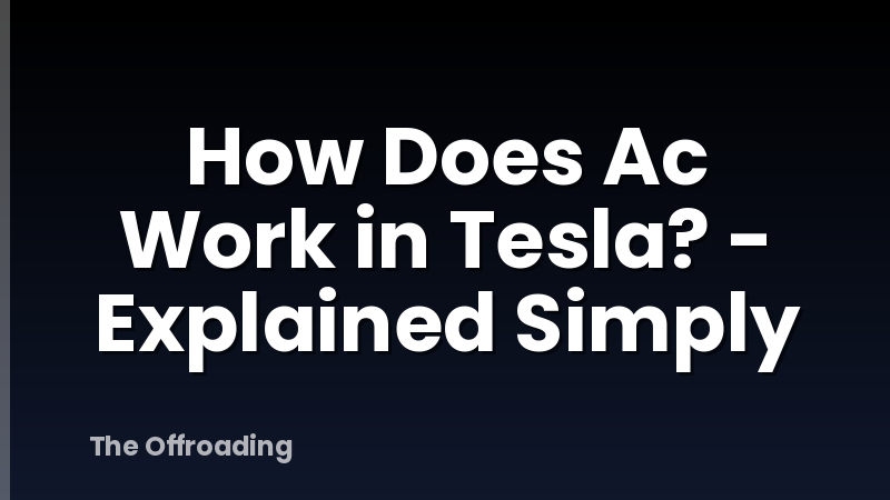 How Does Ac Work in Tesla? - Explained Simply