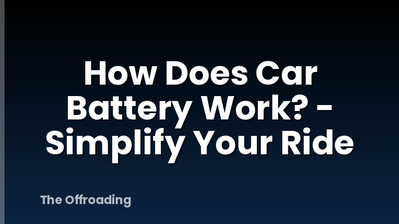 How Does Car Battery Work? - Simplify Your Ride