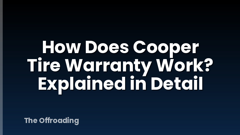 How Does Cooper Tire Warranty Work? Explained in Detail