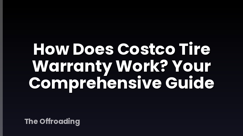 How Does Costco Tire Warranty Work? Your Comprehensive Guide