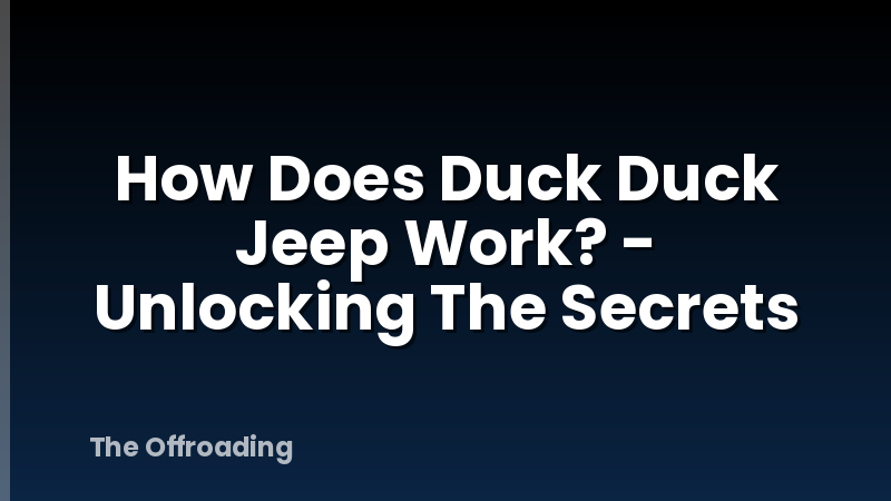 How Does Duck Duck Jeep Work? - Unlocking The Secrets