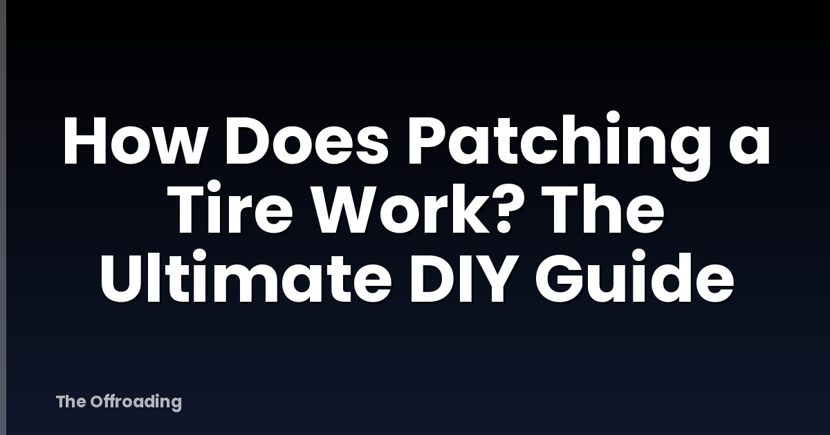 How Does Patching a Tire Work? The Ultimate DIY Guide