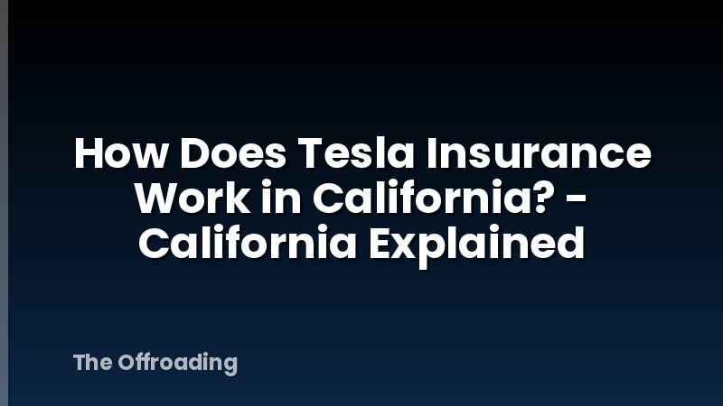 How Does Tesla Insurance Work in California? - California Explained