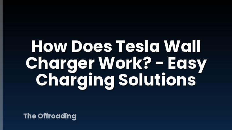 How Does Tesla Wall Charger Work? - Easy Charging Solutions
