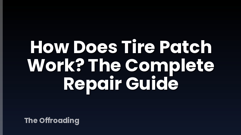 How Does Tire Patch Work? The Complete Repair Guide