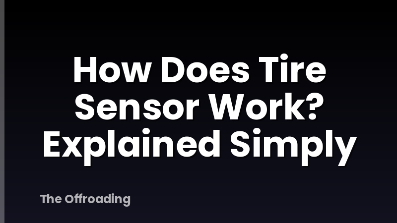 How Does Tire Sensor Work? Explained Simply