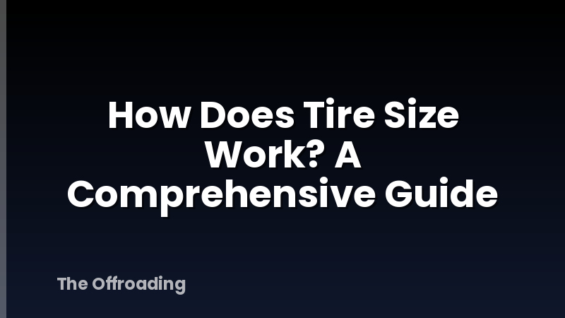 How Does Tire Size Work? A Comprehensive Guide