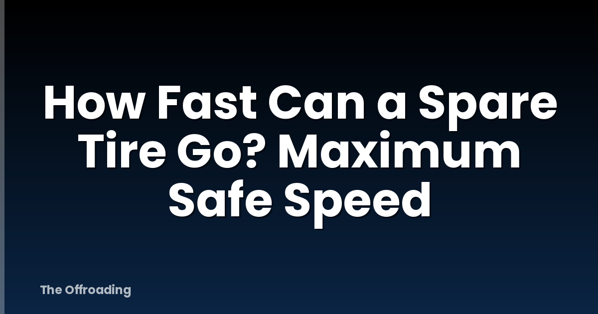 How Fast Can a Spare Tire Go? Maximum Safe Speed