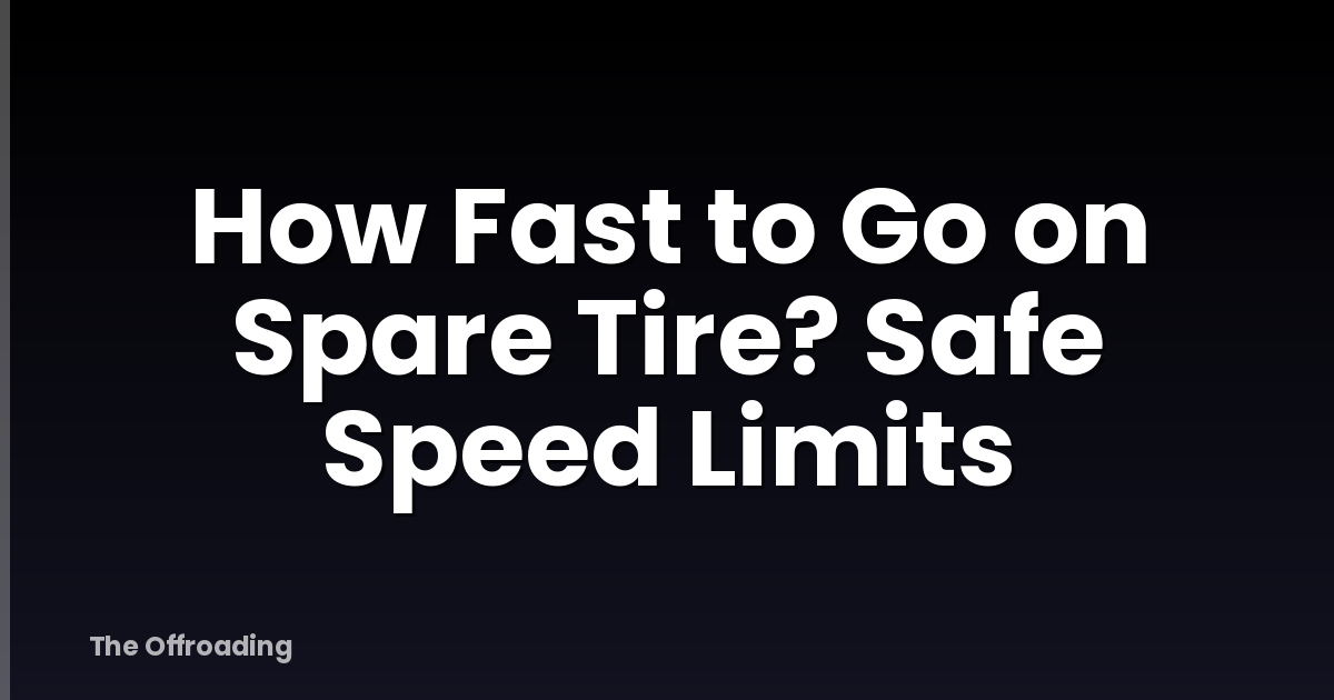 How Fast to Go on Spare Tire? Safe Speed Limits