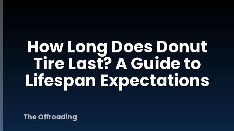 How Long Does Donut Tire Last? A Guide to Lifespan Expectations