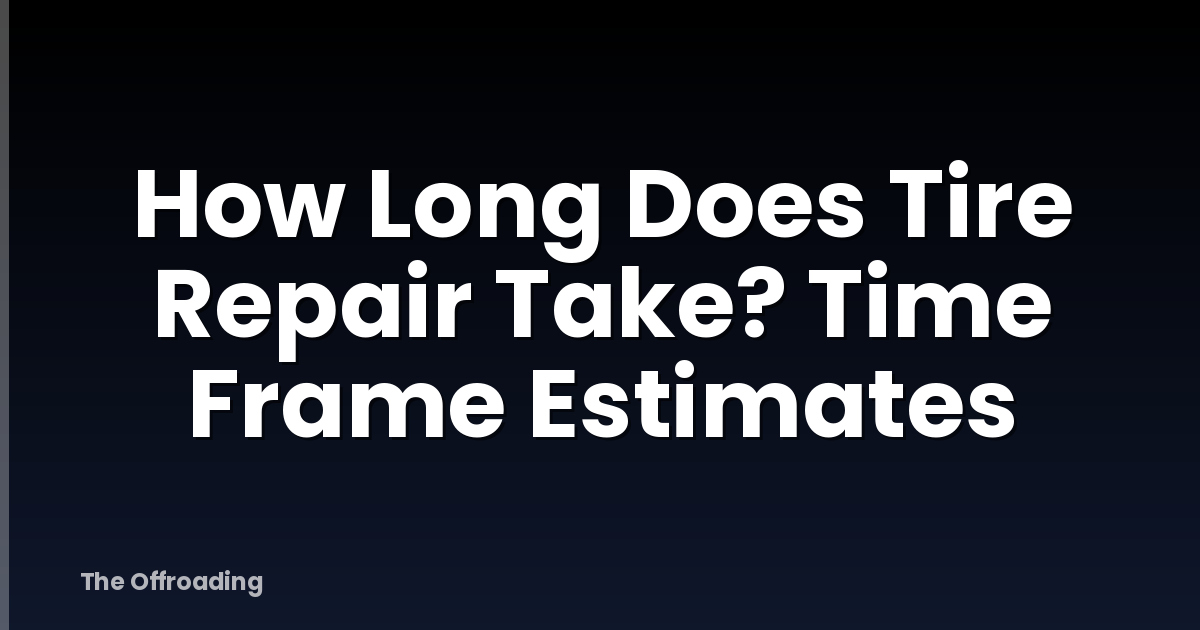 How Long Does Tire Repair Take? Time Frame Estimates