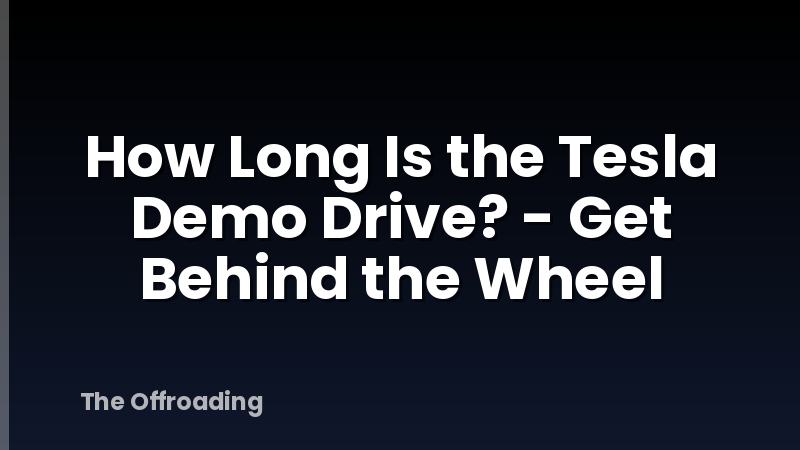 How Long Is the Tesla Demo Drive? - Get Behind the Wheel