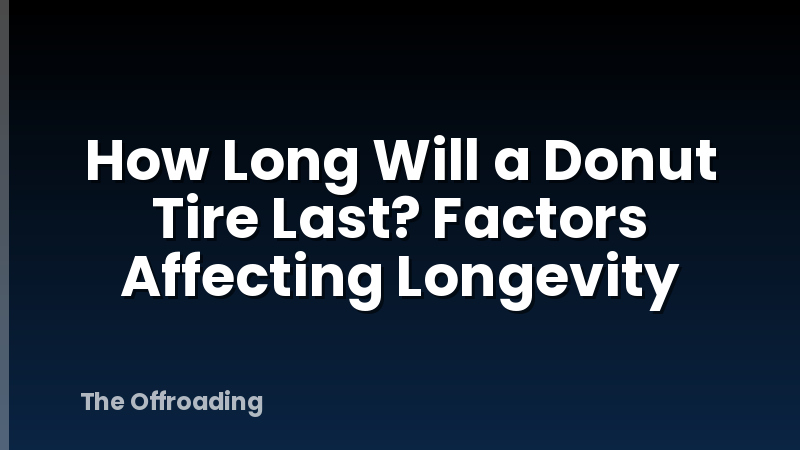 How Long Will a Donut Tire Last? Factors Affecting Longevity