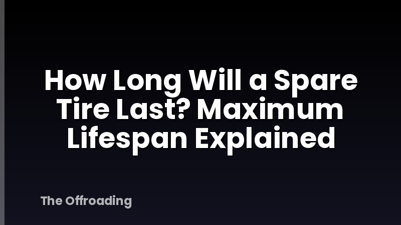 How Long Will a Spare Tire Last? Maximum Lifespan Explained