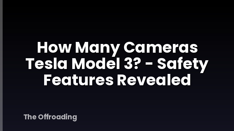 How Many Cameras Tesla Model 3? - Safety Features Revealed