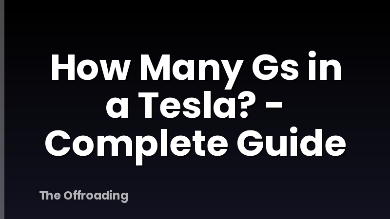 How Many Gs in a Tesla? - Complete Guide