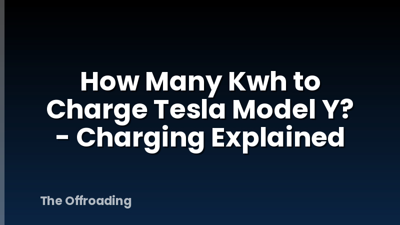 How Many Kwh to Charge Tesla Model Y? - Charging Explained