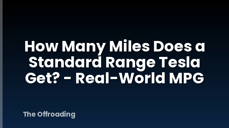 How Many Miles Does a Standard Range Tesla Get? - Real-World MPG