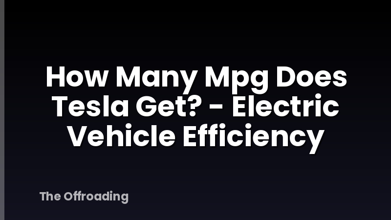 How Many Mpg Does Tesla Get? - Electric Vehicle Efficiency