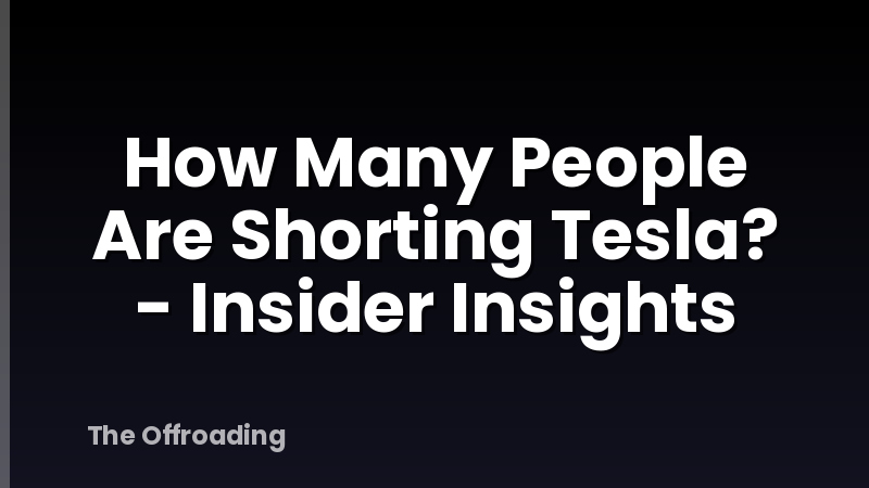 How Many People Are Shorting Tesla? - Insider Insights