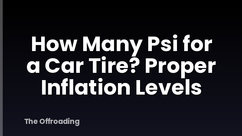How Many Psi for a Car Tire? Proper Inflation Levels