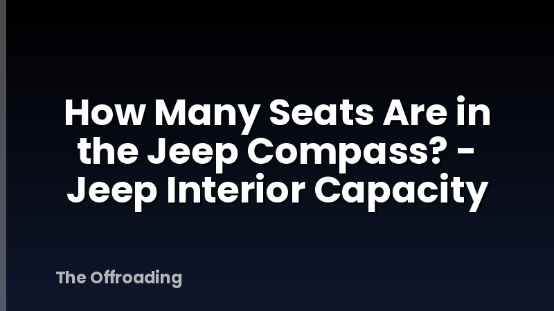 How Many Seats Are in the Jeep Compass? - Jeep Interior Capacity