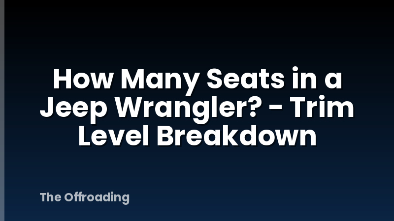 How Many Seats in a Jeep Wrangler? - Trim Level Breakdown