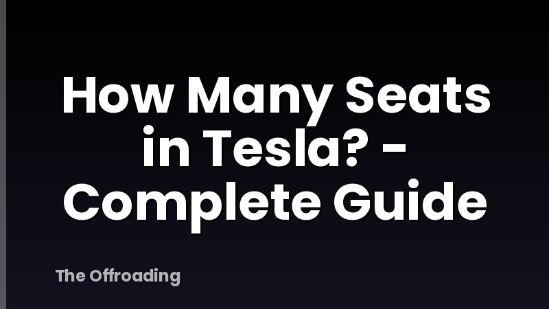 How Many Seats in Tesla? - Complete Guide