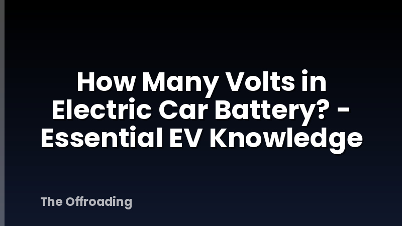 How Many Volts in Electric Car Battery? - Essential EV Knowledge