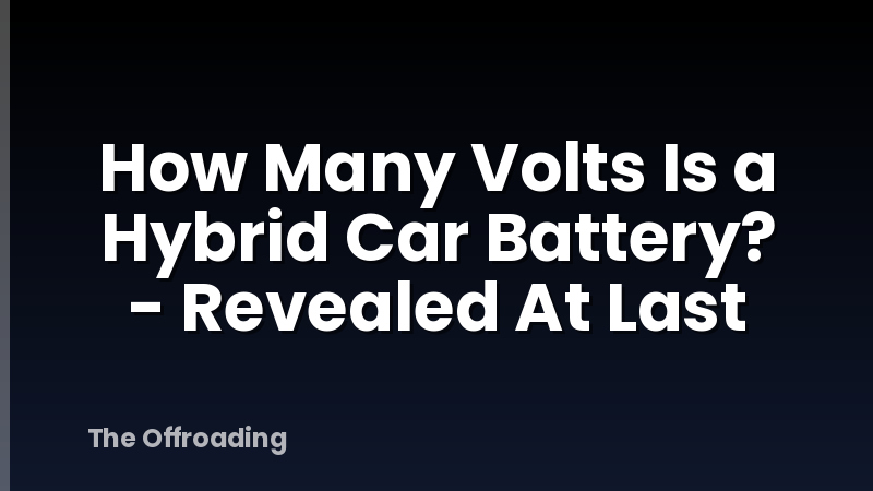 How Many Volts Is a Hybrid Car Battery? - Revealed At Last