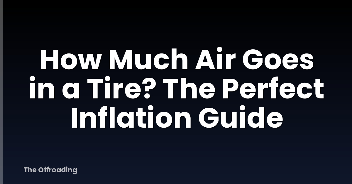 How Much Air Goes in a Tire? The Perfect Inflation Guide