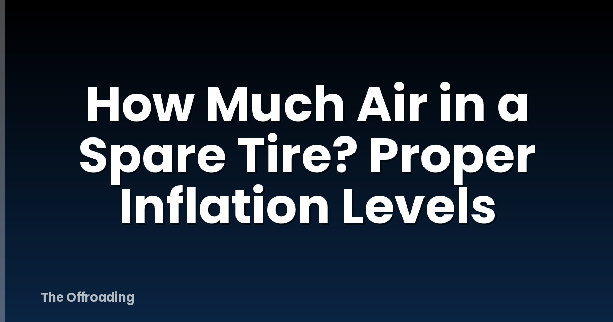 How Much Air in a Spare Tire? Proper Inflation Levels